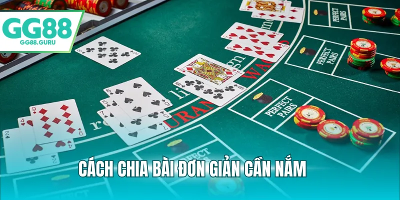 Baccarat – Trò Chơi Casino Kinh Điển Được Yêu Thích Nhất Tại GG88 3 Cách chia bài đơn giản cần nắm
