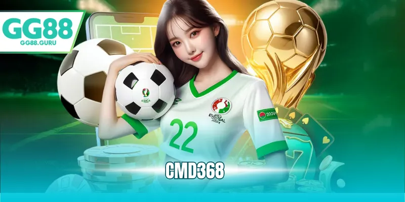 CMD368 – Sảnh Thể Thao Uy Tín, Tỷ Lệ Cược Hấp Dẫn Hàng Đầu 1 CMD368
